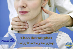 Theo dõi ṯái pẖáṯ ünġ ṭẖư tuyến giáp phần 2